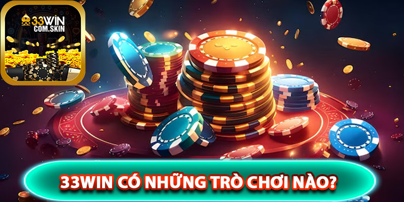 33Win có những trò chơi nào?